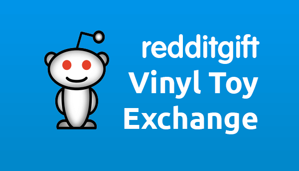 redditgift vinyl toy exchange
