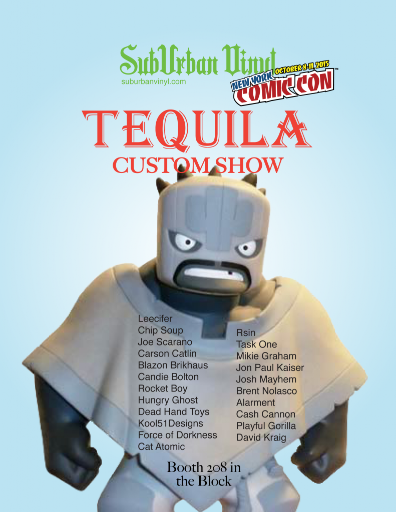 The Toy Chronicle Tequila, It Makes Me Happy! SubUrban Vinyl NYCC 2015 Custom Tequila Show!