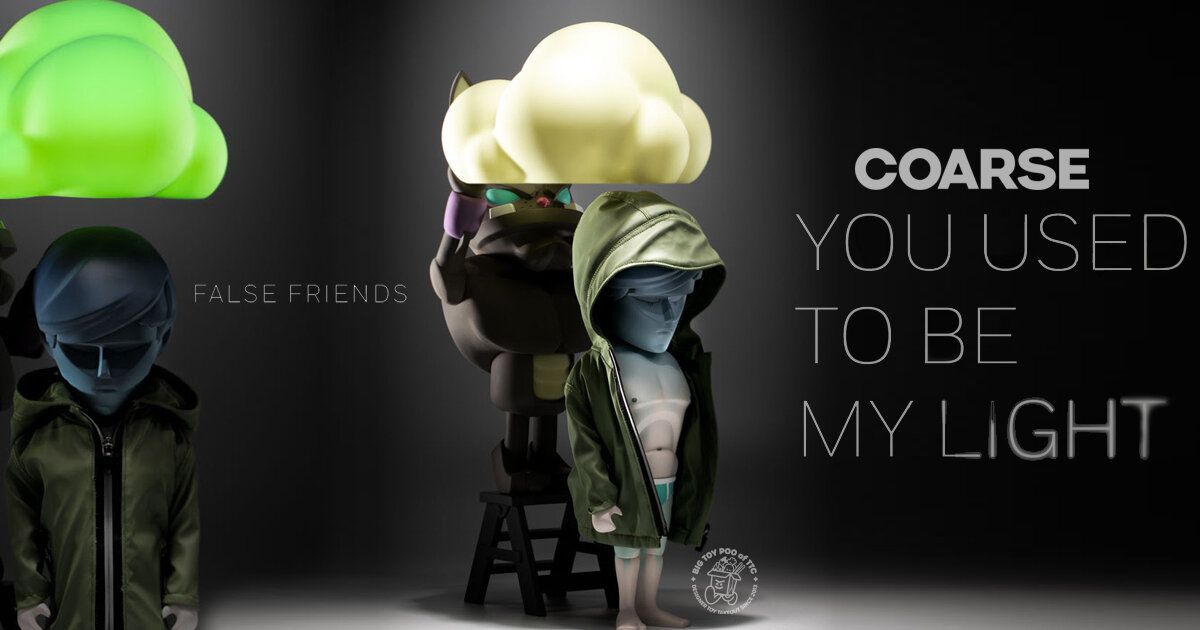 COARSE Presents False Friends YOU USED TO BE MY LIGHT - The Toy